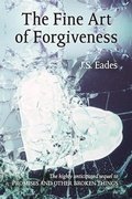 Cover: The Fine Art of Forgiveness (Amelia and Declan, #2) - J.S. Eades