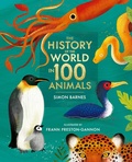 Cover: The History of the World in 100 Animals - Illustrated Edition - Simon & Schuster Children's