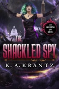 Cover: The Shackled Spy (The Immortal Spy, #6) - The Immortal Spy