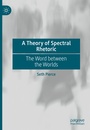 Cover: A Theory of Spectral Rhetoric - Palgrave Macmillan