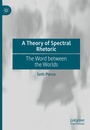 Cover: A Theory of Spectral Rhetoric - Palgrave Macmillan