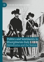 Cover: Politics and Sentiments in Risorgimento Italy - Palgrave Macmillan