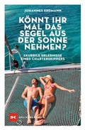 Cover: K&ouml;nnt ihr mal das Segel aus der Sonne nehmen? - Delius Klasing
