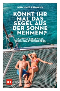 Abbildung von: Könnt ihr mal das Segel aus der Sonne nehmen? - Delius Klasing