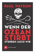 Cover: Wenn der Ozean stirbt, sterben auch wir - Delius Klasing