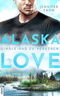 Abbildung von: Alaska Love - Single-Dad zu vergeben - LYX