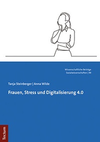 Abbildung von: Frauen, Stress und Digitalisierung 4.0 - Tectum Wissenschaftsverlag