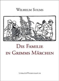 Cover: Die Familie in Grimms M&auml;rchen - LiteraturWissenschaft.de