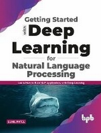 Enlarge image Cover: Getting started with Deep Learning for Natural Language Processing - BPB Publications