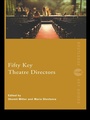 Cover: Fifty Key Theatre Directors - Routledge