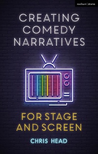 Enlarge image Cover: Creating Comedy Narratives for Stage and Screen - Methuen Drama