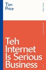 Cover: Teh Internet is Serious Business - Methuen Drama