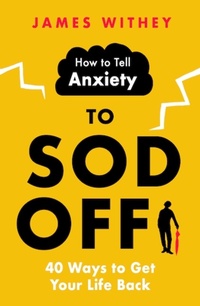Enlarge image Cover: How to Tell Anxiety to Sod Off - Robinson