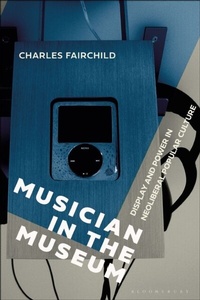 Abbildung von: Musician in the Museum - Bloomsbury Academic USA