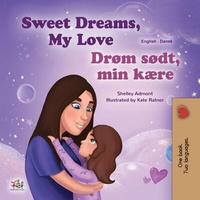 Abbildung von: Sweet Dreams, My Love! Drøm sødt, min kære! (English Danish Bilingual Collection) - English Danish Bilingual Collection