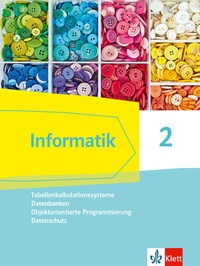 Abbildung von: Informatik 2 (Tabellenkalkulationssysteme, Datenbanken, Objektorientierte Programmierung, Datenschutz). Ausgabe Bayern - Klett