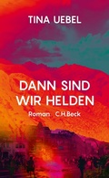 Cover: Dann sind wir Helden - C.H.BECK