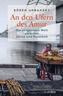 Bild: An den Ufern des Amur - C.H.BECK