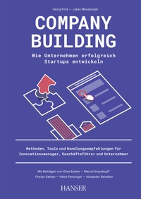 Abbildung von: Company Building - Wie Unternehmen erfolgreich Start-ups entwickeln - Hanser