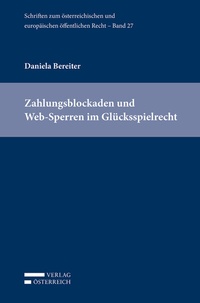 Abbildung von: Zahlungsblockaden und Web-Sperren im Glücksspielrecht - Verlag Österreich