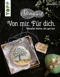 Cover: StoneArt - Von mir. F&uuml;r dich. Bemalte Steine, die gut tun. Kleine Unikate, die lieben Menschen eine Botschaft &uuml;bermitteln - frechverlag GmbH