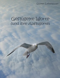 Abbildung von: Geflügelte Worte und ihre Abflugorte - Books on Demand