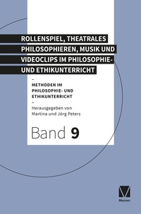 Abbildung von: Rollenspiel, theatrales Philosophieren, Musik und Videoclips im Philosophie- und Ethikunterricht - Meiner