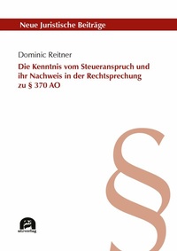 Abbildung von: Die Kenntnis vom Steueranspruch und ihr Nachweis in der Rechtsprechung zu § 370 AO - utzverlag