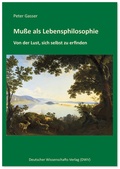 Cover: Mu&szlig;e als Lebensphilosophie - Deutscher Wissenschaftsverlag