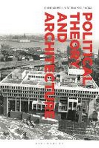 Enlarge image Cover: Political Theory and Architecture - Bloomsbury Academic