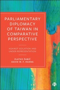 Cover: Parliamentary Diplomacy of Taiwan in Comparative Perspective - Bristol University Press
