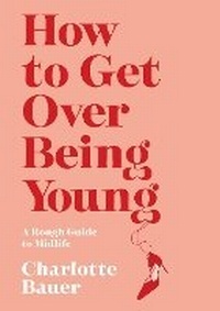 Enlarge image Cover: How to Get Over Being Young - Atlantic Books