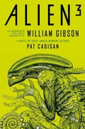 Cover: Alien - Alien 3: The Unproduced Screenplay by William Gibson - Titan Books Ltd