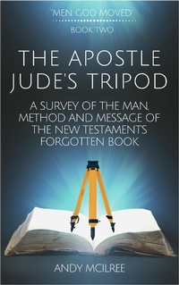 Abbildung von: The Apostle Jude's Tripod: A Survey of the Man, Method and Message of the New Testament's Forgotten Book (Men God Moved, #2) - Men God Moved