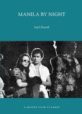Cover: Manila by Night: A Queer Film Classic - Arsenal Pulp Press