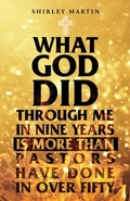Cover: What God Did Through Me in Nine Years Is More than Pastors Have Done in Over Fifty - Distributed By Ingram Spark