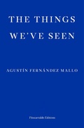 Cover: The Things We've Seen - Fitzcarraldo Editions