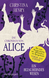 Abbildung von: Die Chroniken von Alice - Ein bezauberndes Wesen - Penhaligon Verlag