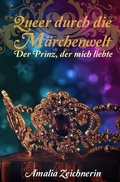 Cover: Queer durch die M&auml;rchenwelt: Der Prinz, der mich liebte - epubli