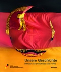 Cover: Unsere Geschichte. Diktatur und Demokratie nach 1945 - Wienand