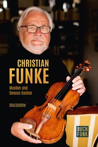 Abbildung von: Christian Funke - Musiker und Genuss-Sachse - BUCHFUNK Verlag