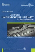 Cover: Die Br&uuml;der Hans und Wassili Luckhardt in Berlin-Dahlem - Freie Universit&auml;t Berlin Universit&auml;tsbibliothek