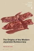 Cover: The Origins of the Modern Japanese Bureaucracy - Bloomsbury Academic
