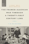 Cover: The Franco-Algerian War through a Twenty-First Century Lens - Bloomsbury Academic