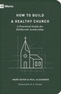 Cover: How to Build a Healthy Church - Crossway Books