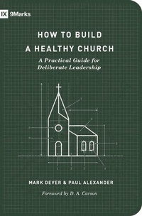Enlarge image Cover: How to Build a Healthy Church - Crossway Books
