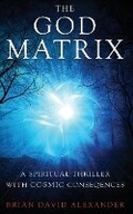 Cover: The God Matrix - Brian Alexander