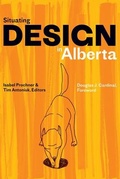 Cover: Situating Design in Alberta - University of Alberta Press