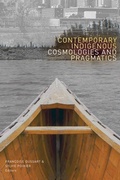 Cover: Contemporary Indigenous Cosmologies and Pragmatics - University of Alberta Press