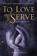 Cover: To Love and To Serve: Selected Essays - Messenger Publications